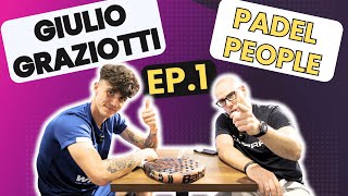 PADEL PEOPLE  Episodio 1  GIULIO GRAZIOTTI [upl. by Stuart]