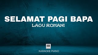 SELAMAT PAGI BAPA  NIKITA  KARAOKE PIANO [upl. by Terrab]