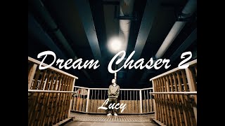 Lucy  quotDream Chaser2quot （Official Video） [upl. by Salkin]