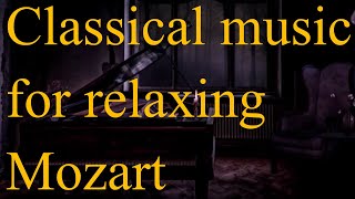 Classical music for relaxing Mozart [upl. by Lairret311]