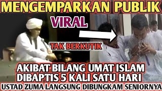 GEMPARUstad Zuma di bungkam akibat bilang Umat Islam dibaptis 5 kali sehari [upl. by Kcirad]