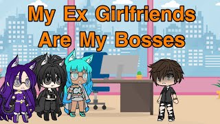 My Ex Girlfriends Are My Bosses  GLMM  Season 2 of Bad Rich Popular who to choose  Read Desc [upl. by Mcclure]