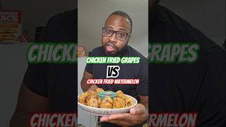 CHICKEN FRIED GRAPES 🍇 VS CHICKEN FRIED WATERMELON 🍉 shorts [upl. by Jordan609]