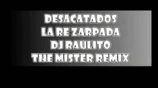 guarachoggers DesacatadosLa Re Zarpada dj raulito The Mister remix [upl. by Keithley]