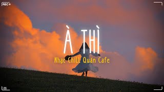 À Thì Lofi Linh Hương Luz À thì duyên kiếp hoá anh thành lá em sẽ là hoa  Thầm thương chộm nhớ [upl. by Imit]