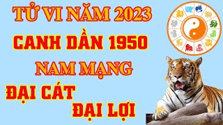 🔴 Tử vi 2023 Canh Dần 1950 Nam Mạng  Đại Cát Đại Lợi [upl. by Silenay954]