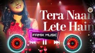 Tera Naam Lete Hain  Nishtha Sharma  Kausar Jamot  Famik Music tending [upl. by Mathia]