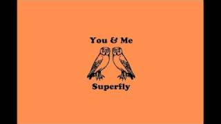 Superfly  You ＆ Me [upl. by Felic]