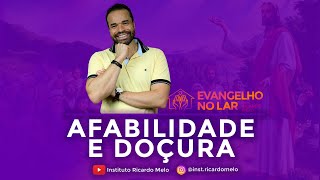 Evangelho no Lar quotAfabilidade e DoÃ§uraquot com Ricardo Melo [upl. by Woodie]