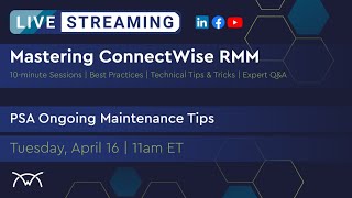 Mastering RMM  PSA Ongoing Maintenance Tips [upl. by Eceinehs]