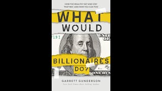 24 What Would Billionaires Do  Garrett Gunderson [upl. by Narib]