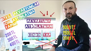 AKVARYUMA AYDINLATMA YAPIMIBİTKİ VE BALIKLARA LAMBA KENDİN YAPakvaryum balıkaydınlatmakendinyap [upl. by Eilime]