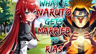 What if Naruto Become The King Of Dxd World and get married with Rias [upl. by Atiuqer]