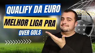 Qualify da Euro Melhor liga pra OVER GOLS [upl. by Nomyar]