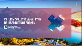 VOCAL TRANCE Peter Miskelly amp Sarah Lynn  Bruised But Not Broken Amsterdam Trance  LYRICS [upl. by Amery]