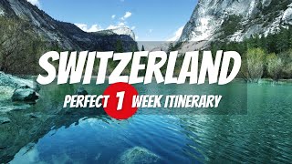 7 Days in Switzerland Itinerary  Switzerland Travel Guide 2024 [upl. by Teuton]