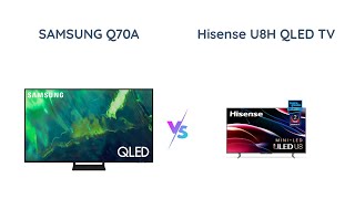 Samsung Q70A vs Hisense U8H Which is the best QLED TV [upl. by Kurtz964]