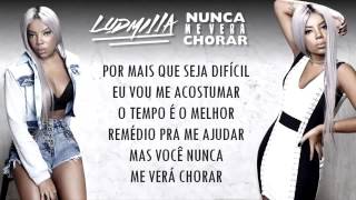 Ludmilla Nunca Me Verá Chorar LETRA [upl. by Jaquelyn]