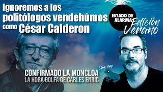 IGNOREMOS a los POLITÓLOGOS VENDEHÚMOS como CÉSAR CALDERÓN en CONFIRMADO LA MONCLOA de Carles Enric [upl. by Barthold]