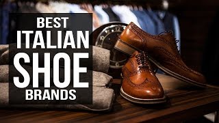 Top 10 Best Italian Shoe Brands for Men in 2017 [upl. by Hanforrd]