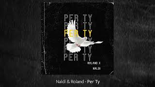 Naldi amp Roland  Per Ty Remix [upl. by Llenra]