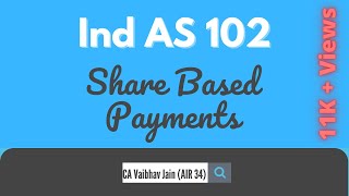 Ind AS 102 Share Based Payments  Ind AS 102 revision ca final  AIR 34 Vaibhav Jain [upl. by Nalepka289]