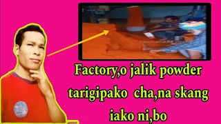 Factoryo jalik powder tarigipako chana skang ia videoko nichengbo [upl. by Icak689]