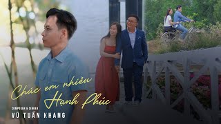 Chúc Em Nhiều Hạnh Phúc  Vũ Tuấn Khang Official  Phong ba đời trai anh dãi nắng dầm sương [upl. by Atteinotna991]