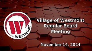 20241114 Village of Westmont Regular Board Meeting [upl. by Eldwin]