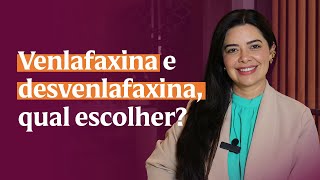 Venlafaxina e desvenlafaxina qual a melhor opção [upl. by Aisayn]