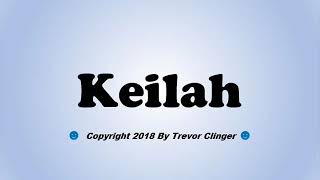 How To Pronounce Keilah [upl. by Dennet]