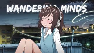 Wandering Minds LoFi Music [upl. by Brandwein383]