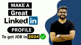 How to Make a GREAT LinkedIn Profile  To get JOB in 2024  BEST LinkedIn Tips [upl. by Tedra]