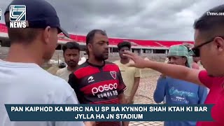 PAN KAIPHOD KA MHRC NA U SP BA KYNNOH SHAH KTAH KI BAR JYLLA HA JN STADIUM [upl. by Venola]