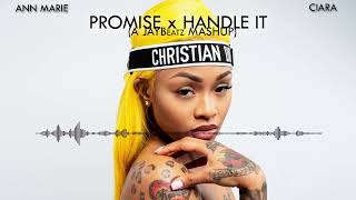 Ann Marie amp Ciara  Handle It X Promise A JAYBeatz Mashup HVLM [upl. by Fausta986]