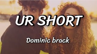 Dominic brack  UR Shorteasy lyrics [upl. by Tlevesor]