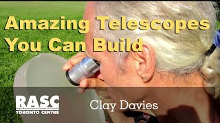 Amazing Telescopes you Can Build with Clay Davies [upl. by Arela]