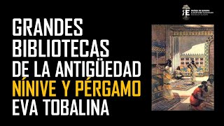 Bibliotecas en la Antigüedad Nínive y Pérgamo templos del saber del Mundo Antiguo Eva Tobalina [upl. by Afinom]