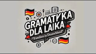 Gramatyka dla laika  Powtórzenie rozdziału quotFamilien in Deutschlandquot [upl. by Rieger]