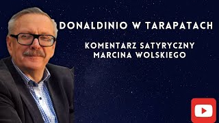 Donaldinio w tarapatach marcinwolski komentarz satyryczny [upl. by Morgan]