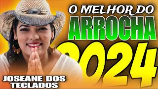 JOSEANE DOS TECLADOS O MELHOR DO ARROCHA 2024 [upl. by Arotahs]