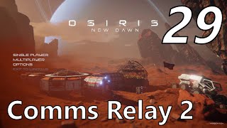 Osiris New Dawn 29 Comms Relay 2 [upl. by Felten835]