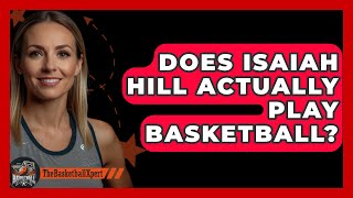 Does Isaiah Hill Actually Play Basketball  TheSportXpertcom [upl. by Cchaddie919]