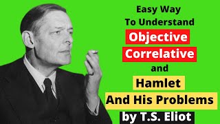 Objective Correlative  Hamlet And His Problems by TS Eliot  Literary Criticism [upl. by Aay]