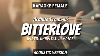 Bitterlove  Ardhito Pramono  InstrumentalLyrics  by Ruang Acoustic Karaoke  Female [upl. by Bunns]