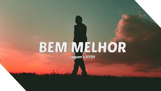 KVSH Lagum  Bem Melhor KVSH Remix LetraLegendado [upl. by Agustin]