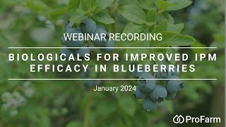 Biologicals for Improved IPM Efficacy in Blueberries webinar recording [upl. by Siloa]