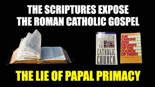 The SCRIPTURES EXPOSE    The LIE of PAPAL PRIMACY [upl. by Attenrev964]