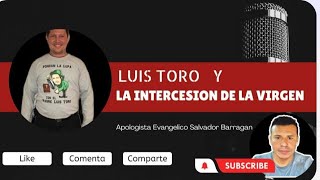 Luis Toro Refuta a Salvador Barragan La Intercesion de la [upl. by Arriaes]