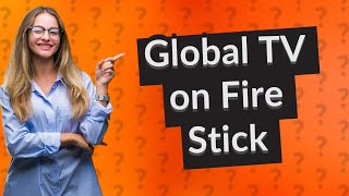 How to watch Global TV on Amazon Fire Stick [upl. by Peers]